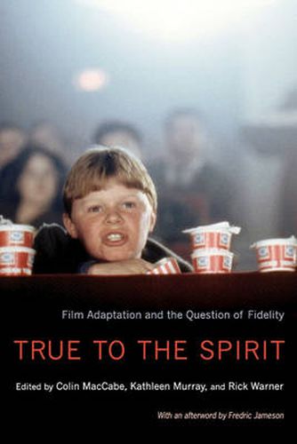 True to the Spirit: Film Adaptation and the Question of Fidelity