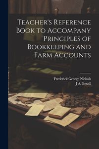 Cover image for Teacher's Reference Book to Accompany Principles of Bookkeeping and Farm Accounts