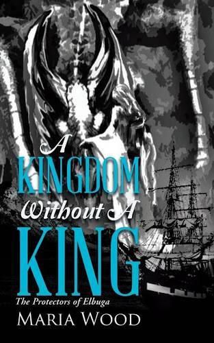 Cover image for A Kingdom Without A King: The Protectors of Elbuga