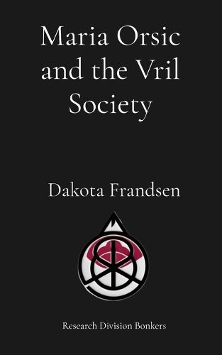 Cover image for Maria Orsic and the Vril Society