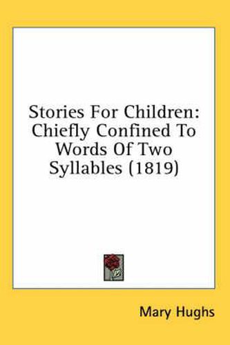 Cover image for Stories for Children: Chiefly Confined to Words of Two Syllables (1819)