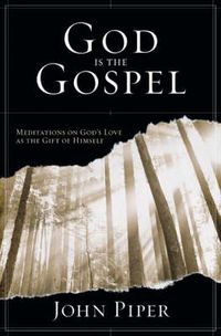 Cover image for God is the Gospel: Meditations On God'S Love As The Gift Of Himself