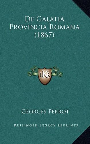 Cover image for de Galatia Provincia Romana (1867)