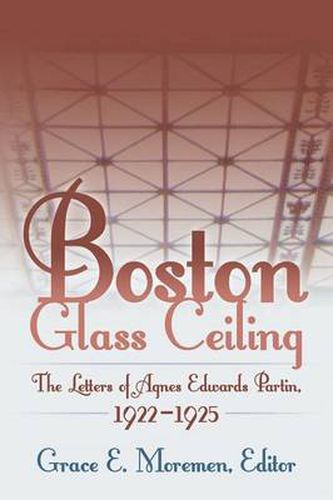Cover image for Boston Glass Ceiling: The Letters of Agnes Edwards Partin, 1922-1925