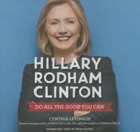 Cover image for Hillary Rodham Clinton: Do All the Good You Can: Do All the Good You Can