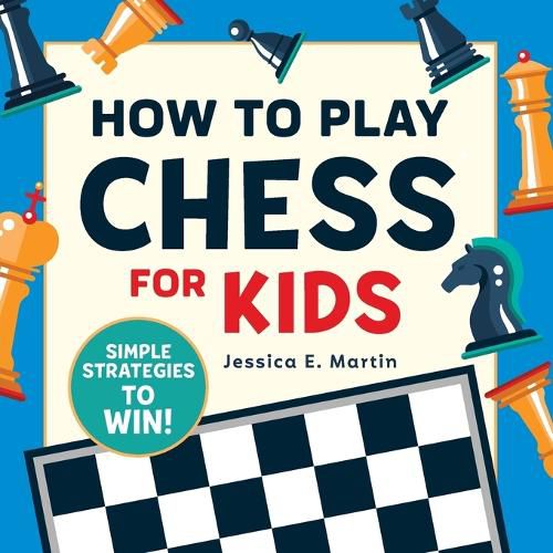 Cover image for How to Play Chess for Kids: Simple Strategies to Win