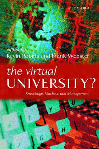 Cover image for The Virtual University?: Knowledge, Markets and Management