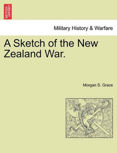 Cover image for A Sketch of the New Zealand War.