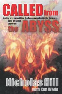 Cover image for Called from the Abyss: Martial Arts expert Nico the Dragon was lost in the darkness. Until he heard the voice...