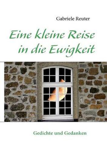 Cover image for Eine kleine Reise in die Ewigkeit: Gedichte und Gedanken