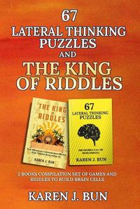 Cover image for 67 Lateral Thinking Puzzles And The King Of Riddles: The 2 Books Compilation Set Of Games And Riddles To Build Brain Cells