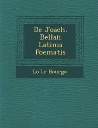 Cover image for de Joach. Bellaii Latinis Poematis