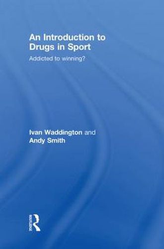 Cover image for An Introduction to Drugs in Sport: Addicted to Winning?