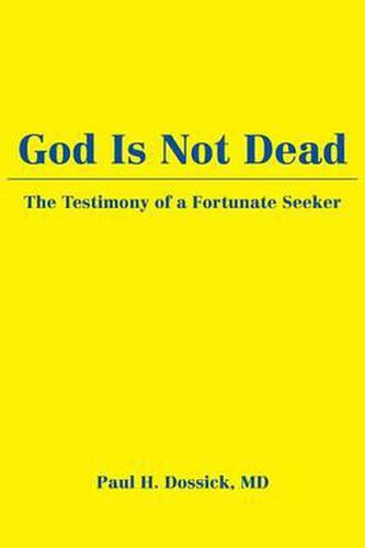 God Is Not Dead: The Testimony of a Fortunate Seeker