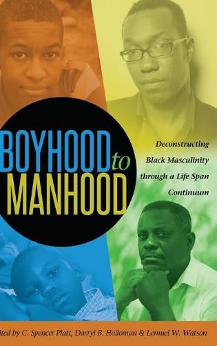 Boyhood to Manhood: Deconstructing Black Masculinity through a Life Span Continuum