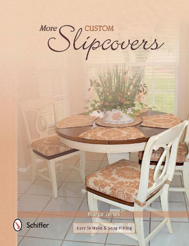Cover image for More Custom Slipcovers : Easy to Make and Snug Fitting