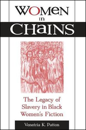 Cover image for Women in Chains: The Legacy of Slavery in Black Women's Fiction