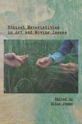 Cover image for Ethical Materialities in Art and Moving Images