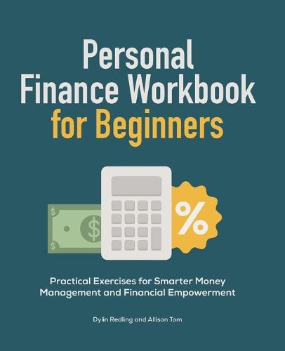 Cover image for Personal Finance Workbook for Beginners: Practical Exercises for Smarter Money Management and Financial Empowerment