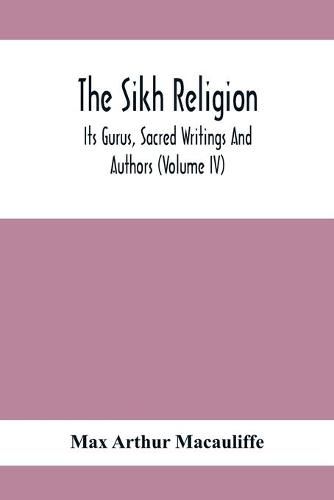 Cover image for The Sikh Religion, Its Gurus, Sacred Writings And Authors (Volume Iv)