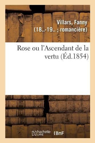 Rose Ou l'Ascendant de la Vertu