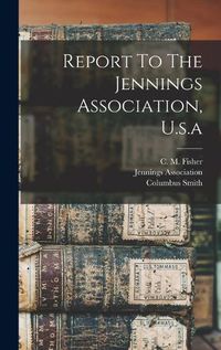 Cover image for Report To The Jennings Association, U.s.a