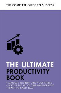 Cover image for The Ultimate Productivity Book: Manage your Time, Increase your Efficiency, Get Things Done