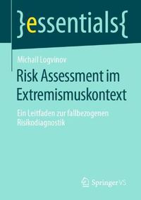 Cover image for Risk Assessment im Extremismuskontext: Ein Leitfaden zur fallbezogenen Risikodiagnostik