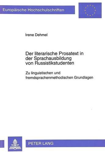 Cover image for Der Literarische Prosatext in Der Sprachausbildung Von Russistikstudenten: Zu Linguistischen Und Fremdsprachenmethodischen Grundlagen