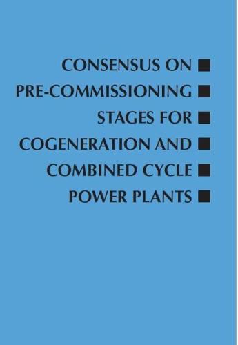 Cover image for Consensus on Pre-Commissioning Stages for Cogeneration and Combined Cycle Power Plants