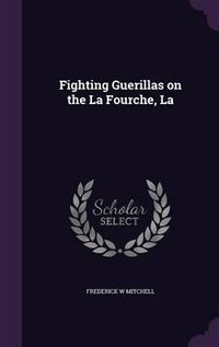 Cover image for La Fighting Guerillas on the La Fourche