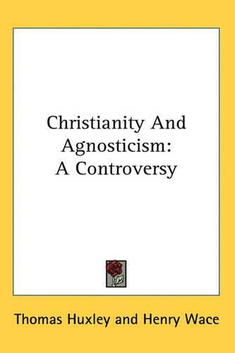 Cover image for Christianity and Agnosticism: A Controversy