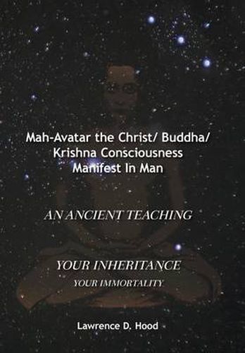 Cover image for Mah-Avatar the Christ/ Buddha/Krishna Consciousness Manifest in Man