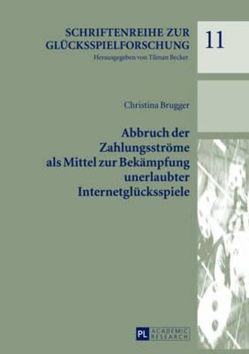 Cover image for Abbruch Der Zahlungsstroeme ALS Mittel Zur Bekaempfung Unerlaubter Internetgluecksspiele