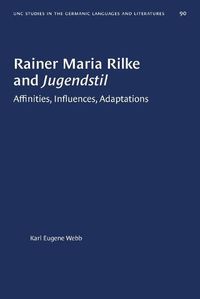 Cover image for Rainer Maria Rilke and Jugendstil: Affinities, Influences, Adaptations