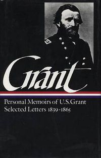 Cover image for Ulysses S. Grant: Memoirs & Selected Letters (LOA #50)