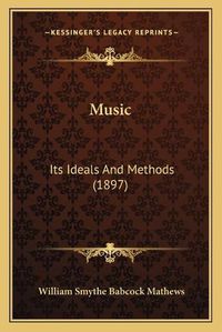 Cover image for Music: Its Ideals and Methods (1897)