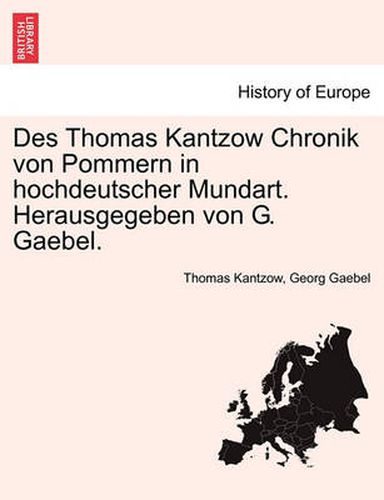 Cover image for Des Thomas Kantzow Chronik Von Pommern in Hochdeutscher Mundart. Herausgegeben Von G. Gaebel. Erste Band