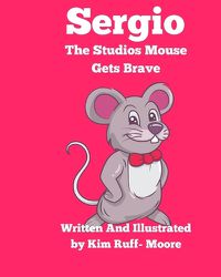 Cover image for Sergio The Studios Mouse Gets Brave