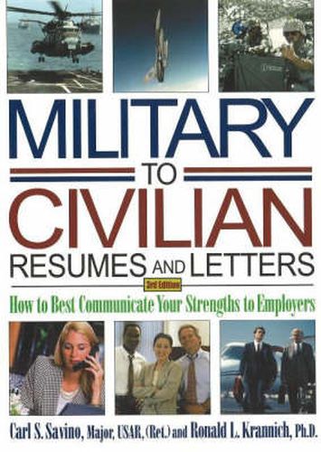 Military-to-Civilian Resumes & Letters: How to Best Communicate Your Strengths to Employers: 3rd Edition