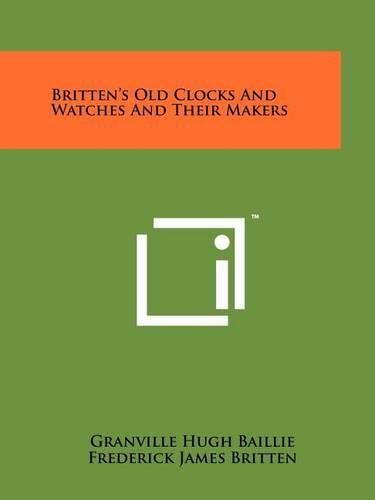 Cover image for Britten's Old Clocks and Watches and Their Makers