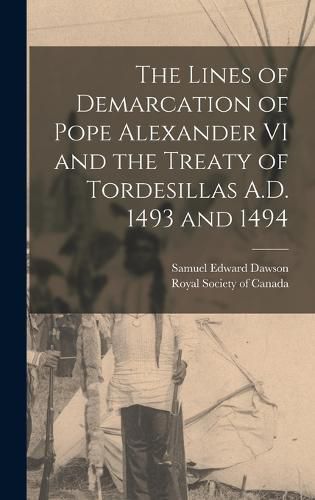 Cover image for The Lines of Demarcation of Pope Alexander VI and the Treaty of Tordesillas A.D. 1493 and 1494