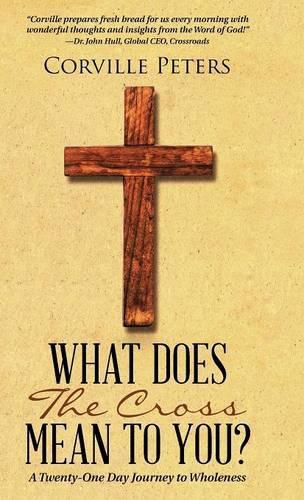 Cover image for What Does the Cross Mean to You?: A Twenty-One Day Journey to Wholeness
