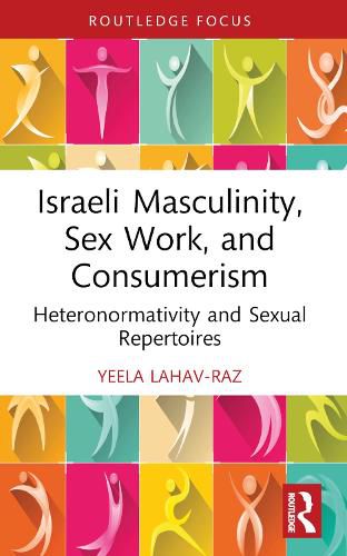 Cover image for Israeli Masculinity, Sex Work, and Consumerism