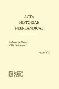 Cover image for Acta Historiae Neerlandicae: Studies on the History of The Netherlands VII