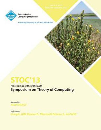 Cover image for Stoc 13 Proceedings of the 2013 ACM Symposium on Theory of Computing