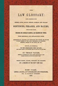 Cover image for The Law Glossary. Fourth Edition (1856)