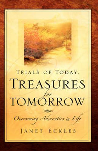 Cover image for Trials of Today, Treasures for Tomorrow