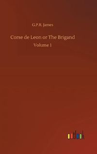 Cover image for Corse de Leon or The Brigand