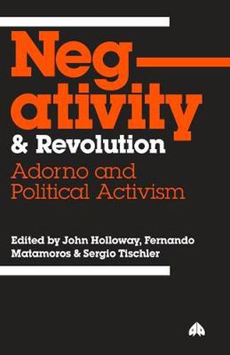 Cover image for Negativity and Revolution: Adorno and Political Activism